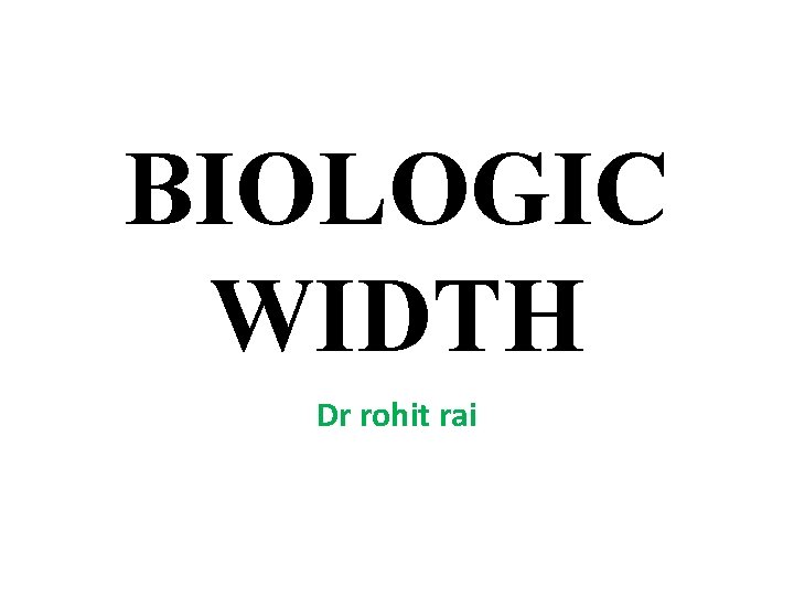 BIOLOGIC WIDTH Dr rohit rai 