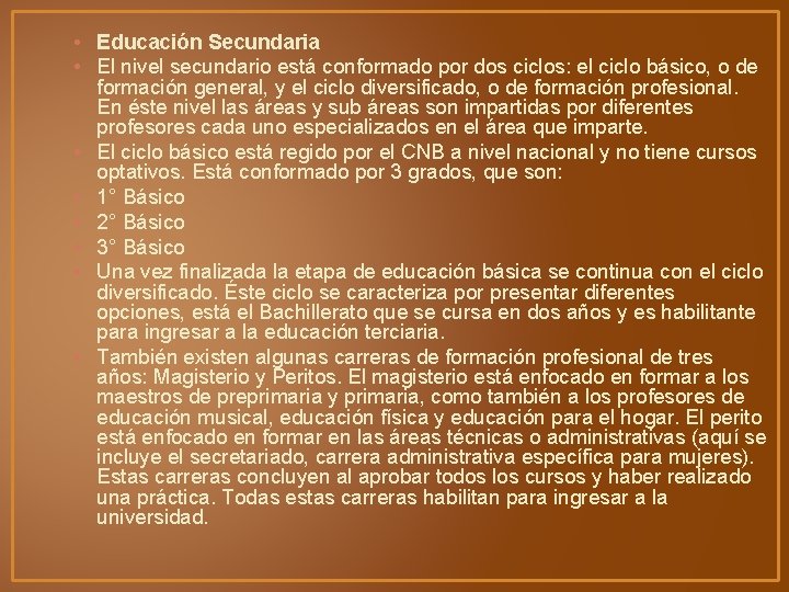 • Educación Secundaria • El nivel secundario está conformado por dos ciclos: el • Educación Secundaria • El nivel secundario está conformado por dos ciclos: el