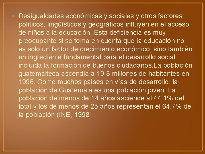 • Desigualdades económicas y sociales y otros factores políticos, lingüísticos y geográficos influyen • Desigualdades económicas y sociales y otros factores políticos, lingüísticos y geográficos influyen