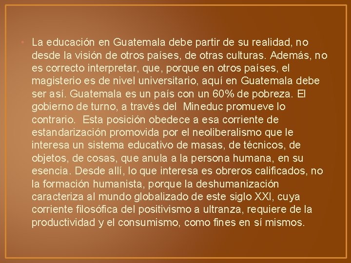 • La educación en Guatemala debe partir de su realidad, no desde la • La educación en Guatemala debe partir de su realidad, no desde la
