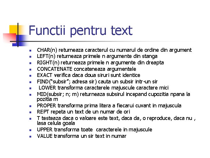 Functii pentru text n n n n CHAR(n) returneaza caracterul cu numarul de ordine