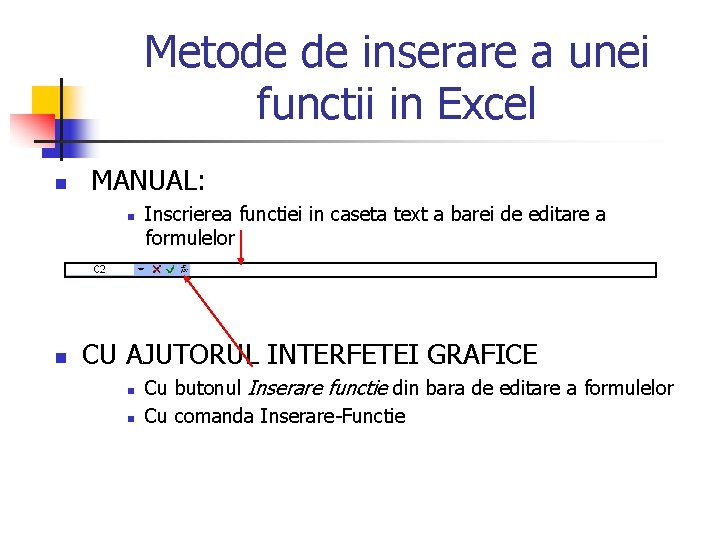 Metode de inserare a unei functii in Excel n MANUAL: n n Inscrierea functiei