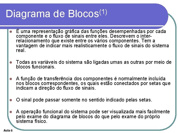 Diagrama de Blocos(1) l É uma representação gráfica das funções desempenhadas por cada componente