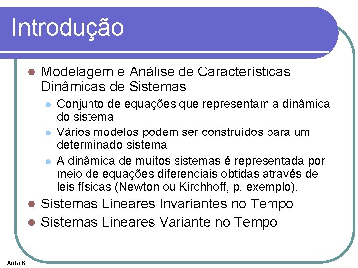 Introdução l Modelagem e Análise de Características Dinâmicas de Sistemas l l l Conjunto
