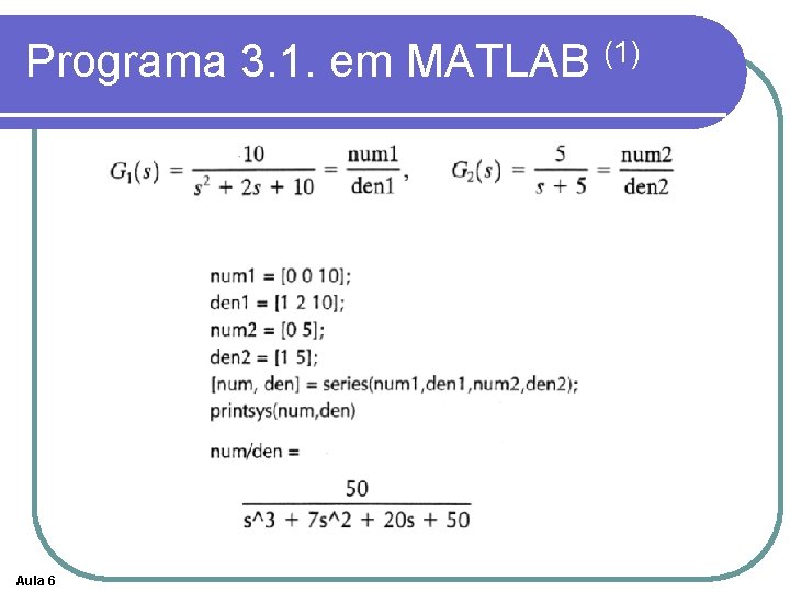 Programa 3. 1. em MATLAB (1) Aula 6 