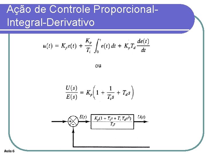 Ação de Controle Proporcional. Integral-Derivativo Aula 6 