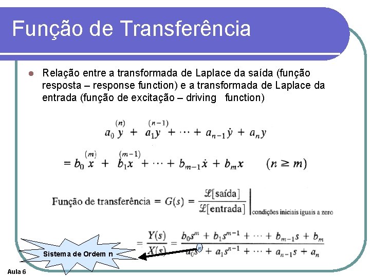 Função de Transferência l Relação entre a transformada de Laplace da saída (função resposta