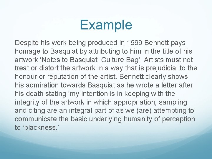 Example Despite his work being produced in 1999 Bennett pays homage to Basquiat by