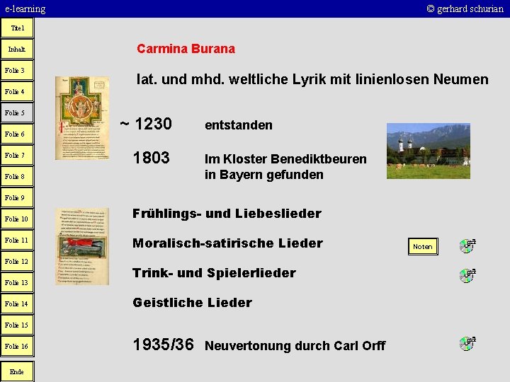 e-learning © gerhard schurian Titel Inhalt Folie 3 Carmina Burana lat. und mhd. weltliche