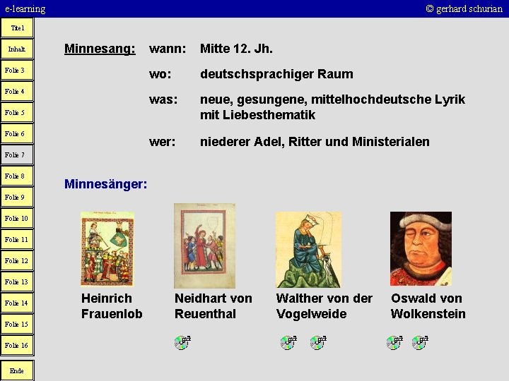 e-learning © gerhard schurian Titel Inhalt Minnesang: Folie 3 Folie 4 wann: Mitte 12.