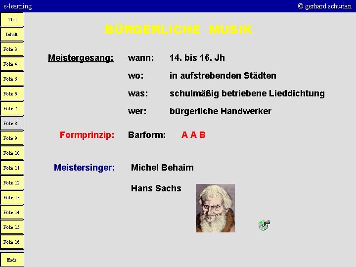 e-learning Titel Inhalt © gerhard schurian BÜRGERLICHE MUSIK Folie 3 wann: 14. bis 16.