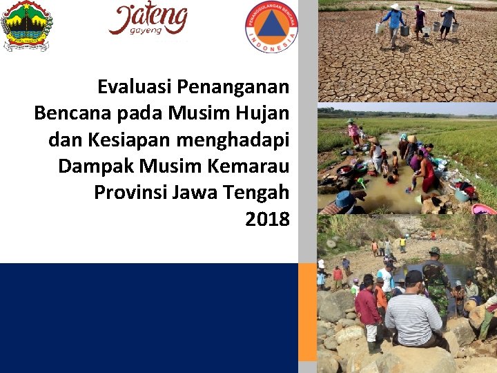 Evaluasi Penanganan Bencana pada Musim Hujan dan Kesiapan menghadapi Dampak Musim Kemarau Provinsi Jawa