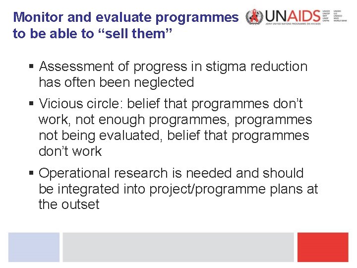 Monitor and evaluate programmes to be able to “sell them” § Assessment of progress