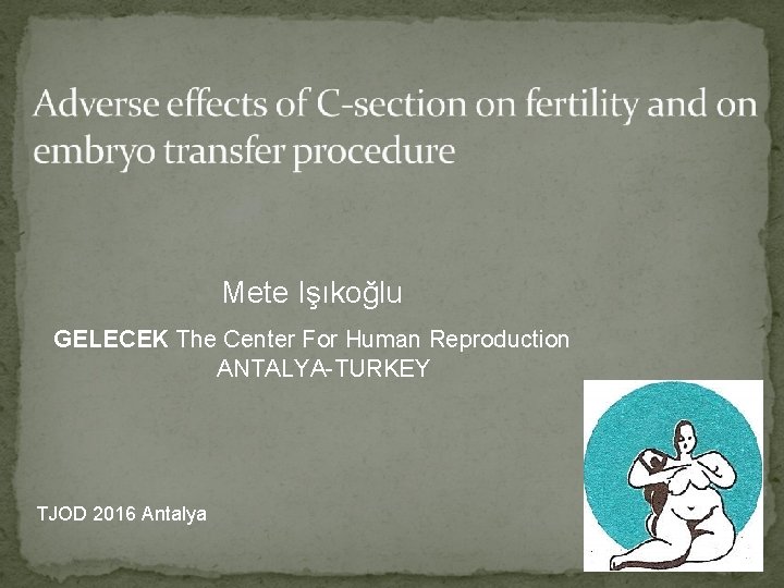 Mete Işıkoğlu GELECEK The Center For Human Reproduction ANTALYA-TURKEY TJOD 2016 Antalya 