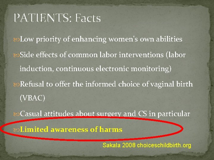 PATIENTS: Facts Low priority of enhancing women's own abilities Side effects of common labor