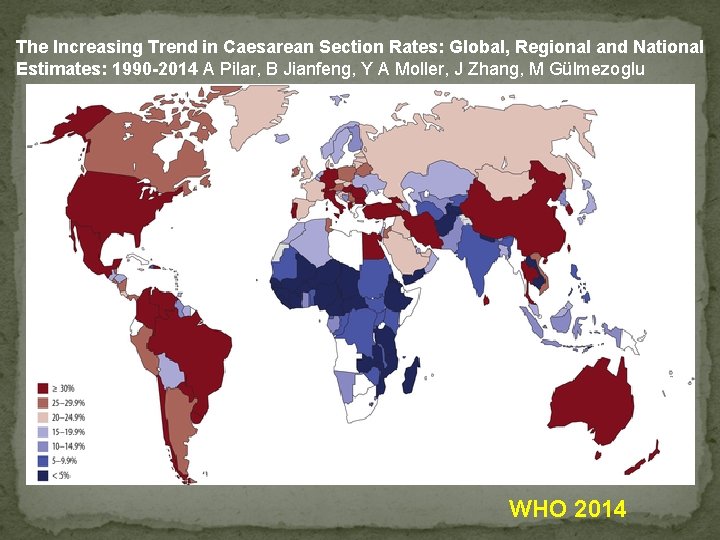 The Increasing Trend in Caesarean Section Rates: Global, Regional and National Estimates: 1990 -2014