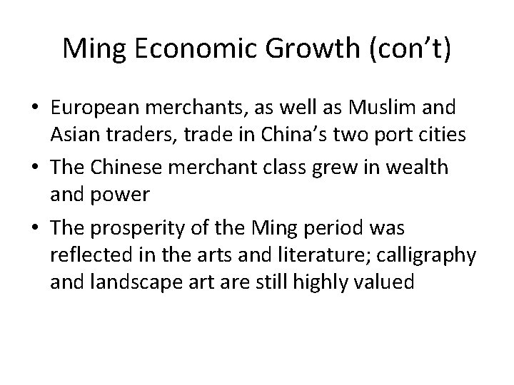Ming Economic Growth (con’t) • European merchants, as well as Muslim and Asian traders,