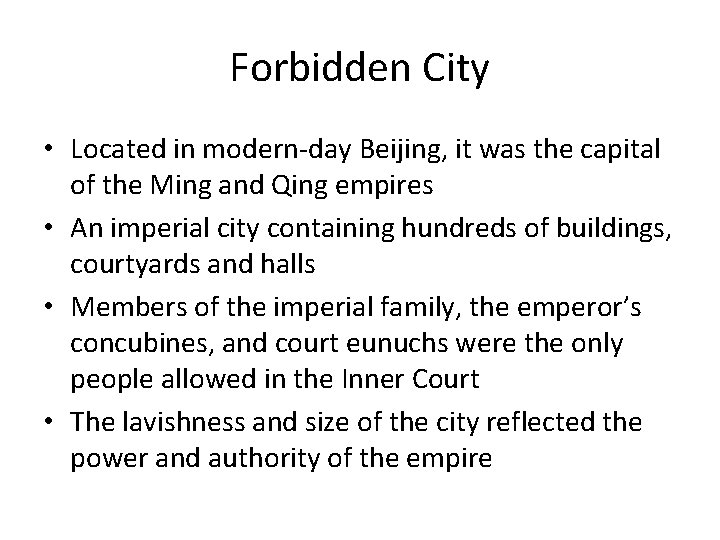 Forbidden City • Located in modern-day Beijing, it was the capital of the Ming