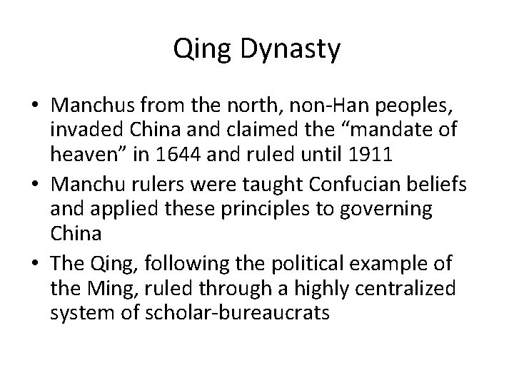 Qing Dynasty • Manchus from the north, non-Han peoples, invaded China and claimed the