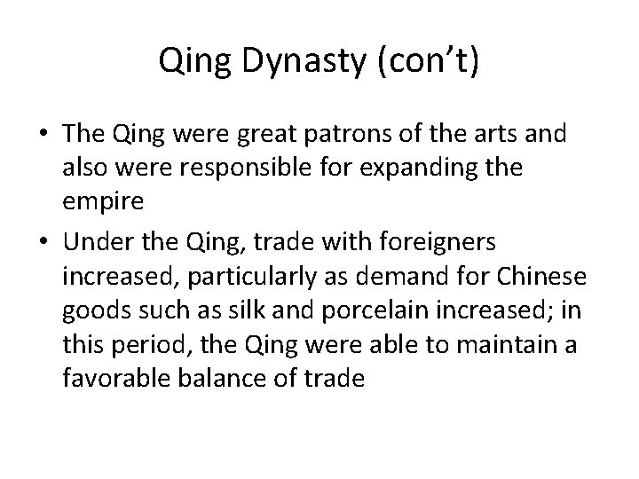 Qing Dynasty (con’t) • The Qing were great patrons of the arts and also
