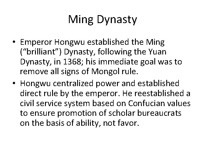 Ming Dynasty • Emperor Hongwu established the Ming (“brilliant”) Dynasty, following the Yuan Dynasty,