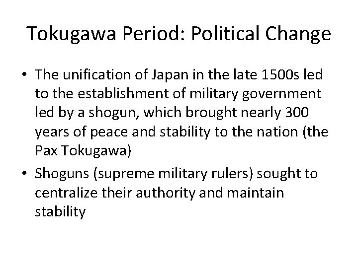 Tokugawa Period: Political Change • The unification of Japan in the late 1500 s