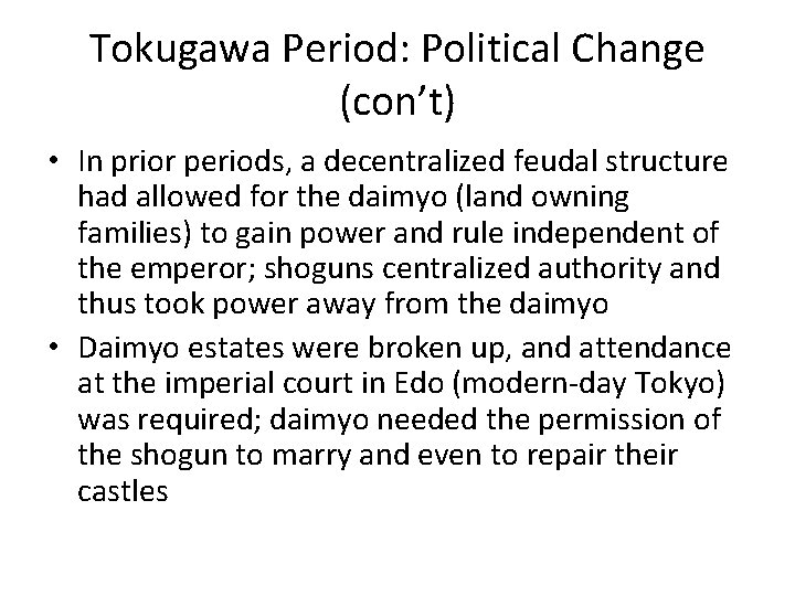 Tokugawa Period: Political Change (con’t) • In prior periods, a decentralized feudal structure had