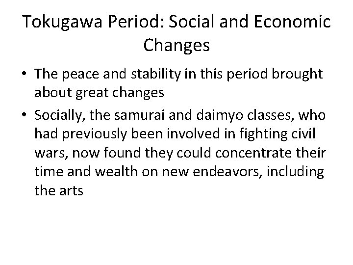Tokugawa Period: Social and Economic Changes • The peace and stability in this period