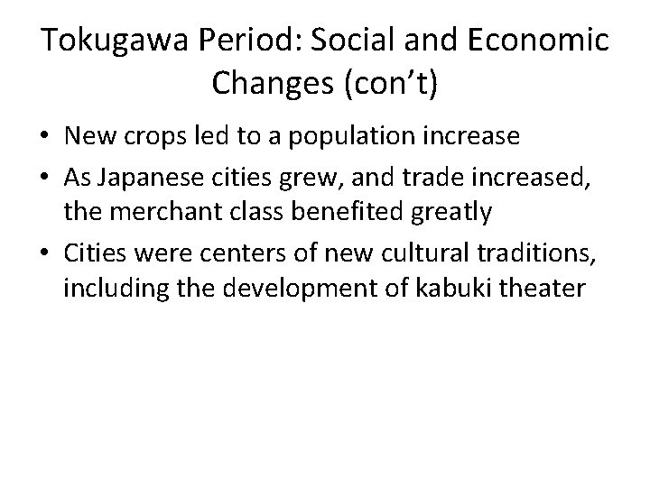 Tokugawa Period: Social and Economic Changes (con’t) • New crops led to a population