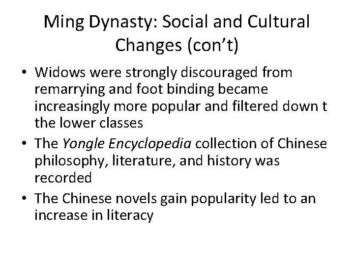 Ming Dynasty: Social and Cultural Changes (con’t) • Widows were strongly discouraged from remarrying