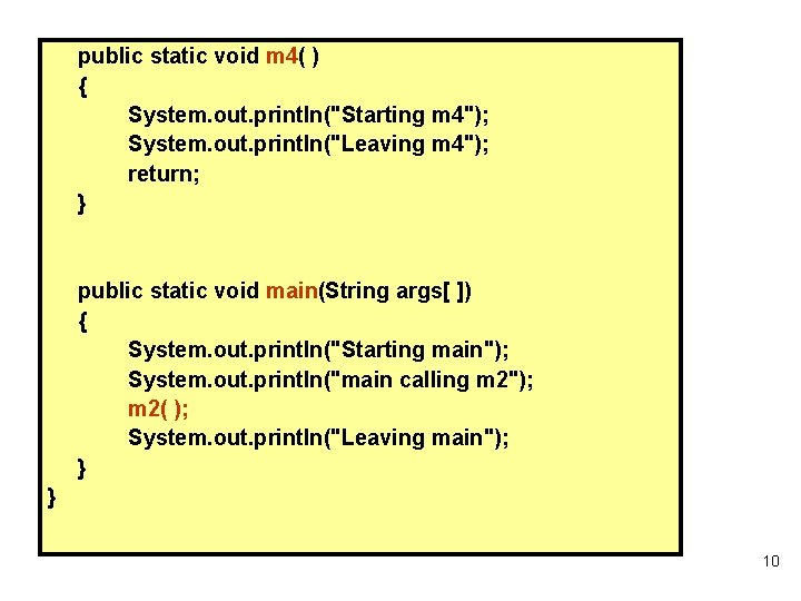 public static void m 4( ) { System. out. println("Starting m 4"); System. out.