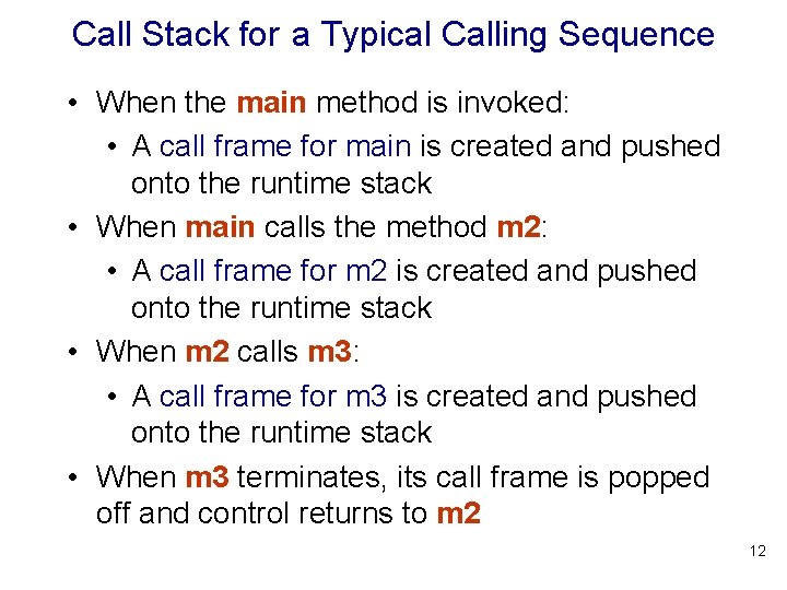 Call Stack for a Typical Calling Sequence • When the main method is invoked: