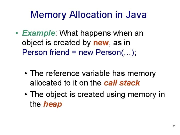 Memory Allocation in Java • Example: What happens when an object is created by