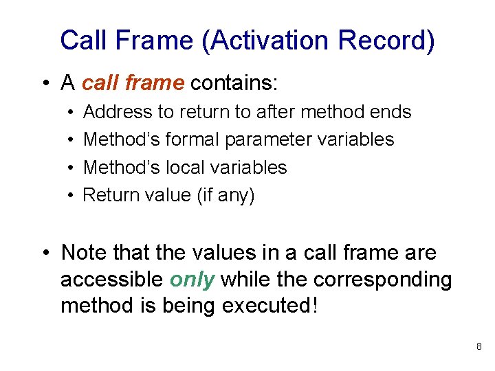 Call Frame (Activation Record) • A call frame contains: • • Address to return