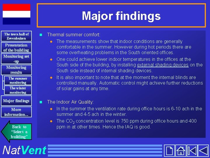 Major findings The town hall of Zevenhuizen n Thermal summer comfort: l The measurements