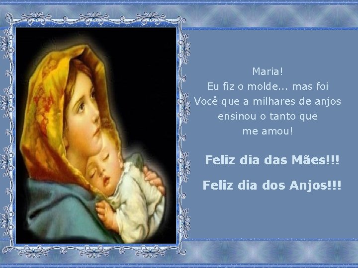 Maria! Eu fiz o molde. . . mas foi Você que a milhares de