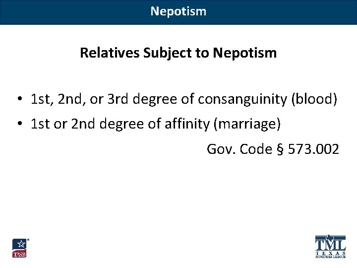 Nepotism Relatives Subject to Nepotism • 1 st, 2 nd, or 3 rd degree