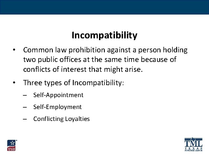 Incompatibility • Common law prohibition against a person holding two public offices at the