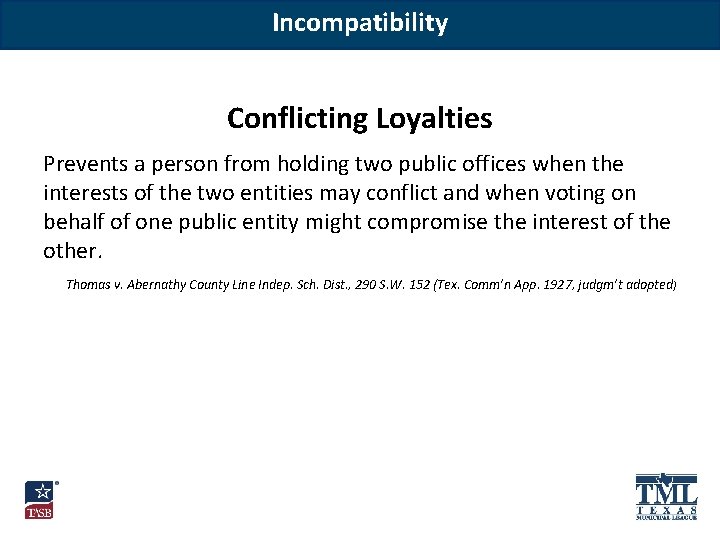 Incompatibility Conflicting Loyalties Prevents a person from holding two public offices when the interests