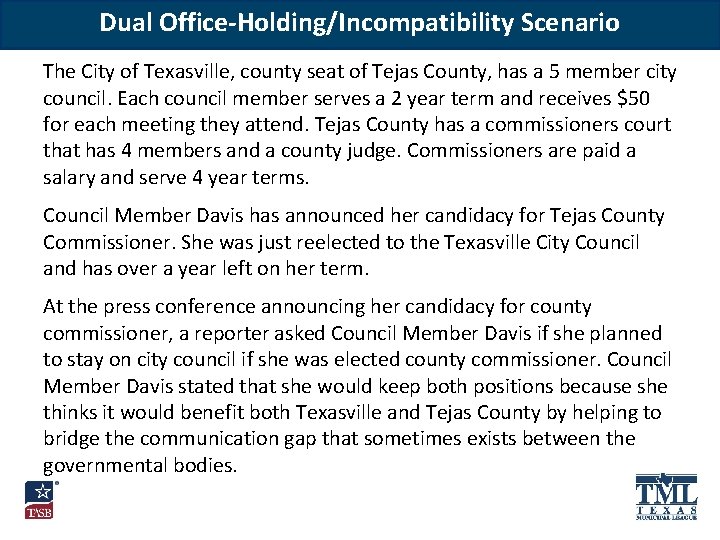 Dual Office-Holding/Incompatibility Scenario The City of Texasville, county seat of Tejas County, has a