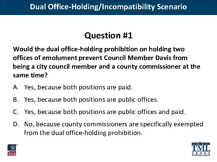 Dual Office-Holding/Incompatibility Scenario Question #1 Would the dual office-holding prohibition on holding two offices