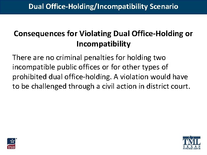 Dual Office-Holding/Incompatibility Scenario Consequences for Violating Dual Office-Holding or Incompatibility There are no criminal