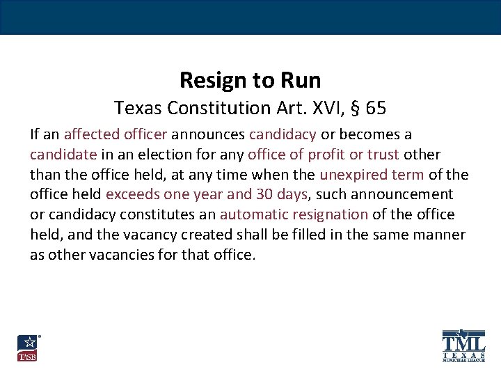 Resign to Run Texas Constitution Art. XVI, § 65 If an affected officer announces