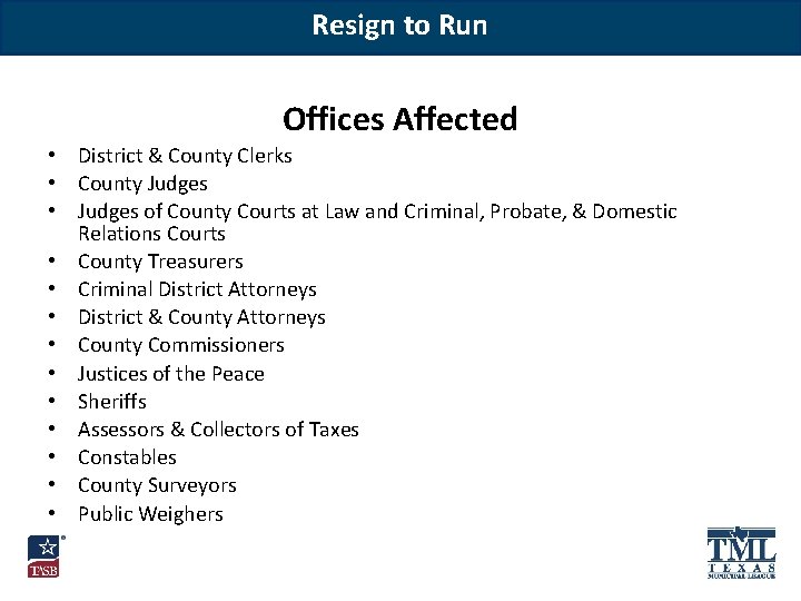 Resign to Run Offices Affected • District & County Clerks • County Judges •