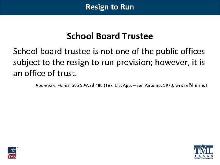 Resign to Run School Board Trustee School board trustee is not one of the