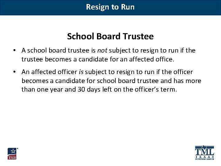 Resign to Run School Board Trustee • A school board trustee is not subject