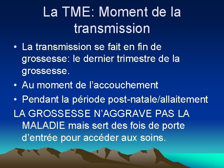 La TME: Moment de la transmission • La transmission se fait en fin de