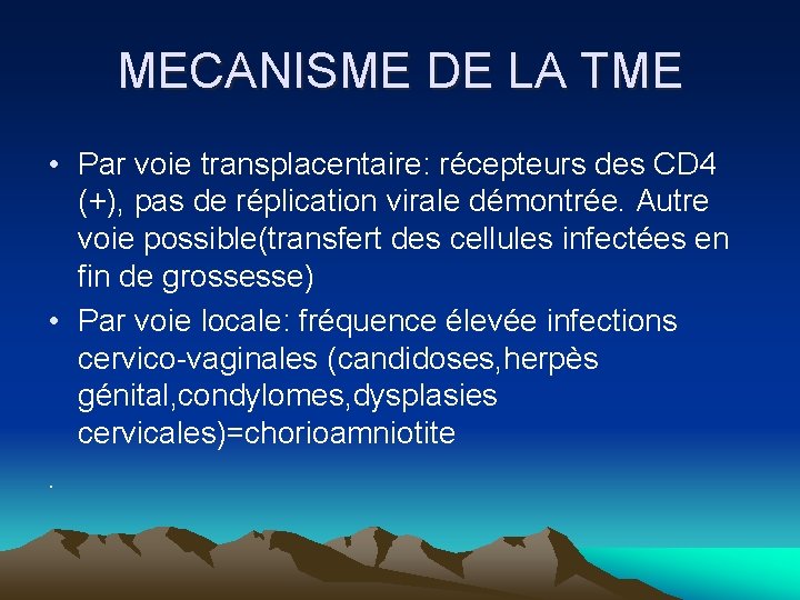 MECANISME DE LA TME • Par voie transplacentaire: récepteurs des CD 4 (+), pas