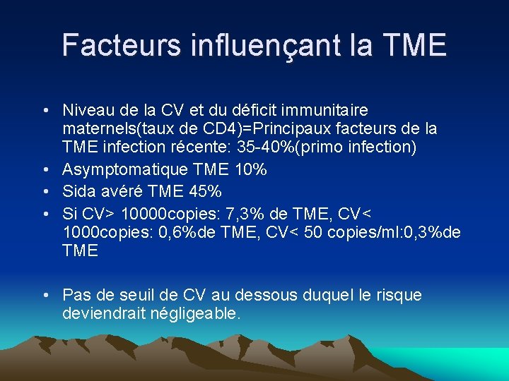 Facteurs influençant la TME • Niveau de la CV et du déficit immunitaire maternels(taux