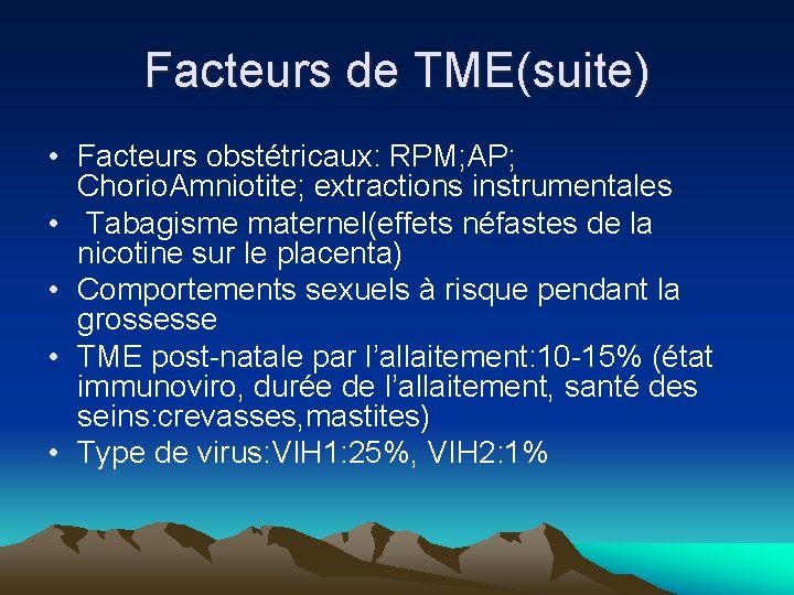 Facteurs de TME(suite) • Facteurs obstétricaux: RPM; AP; Chorio. Amniotite; extractions instrumentales • Tabagisme